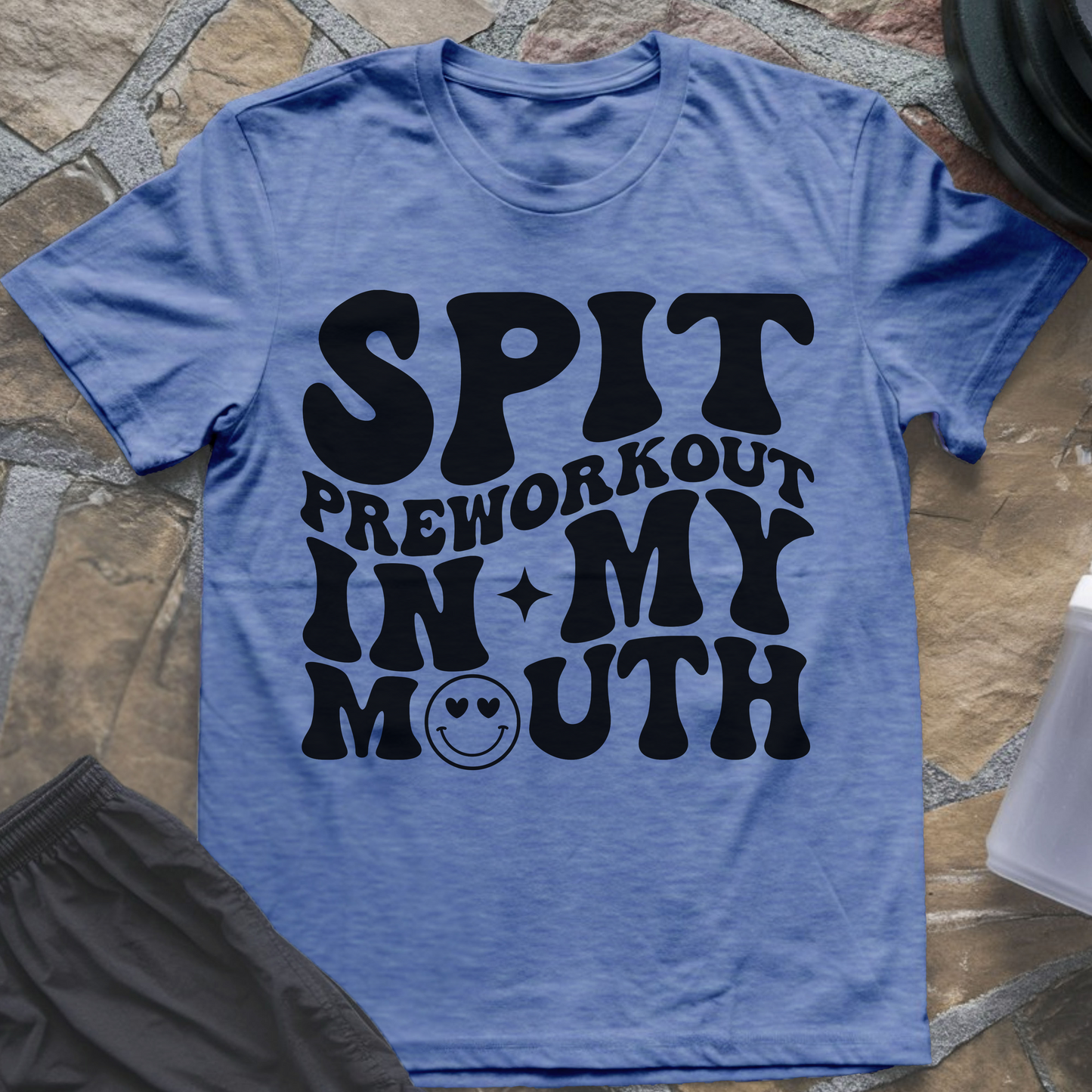 Spit Preworkout in My Mouth T-Shirt