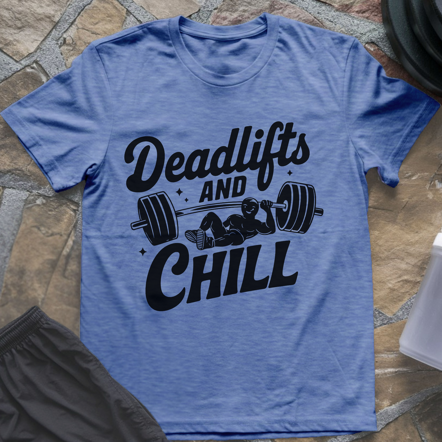 Deadlifts and Chill T-Shirt