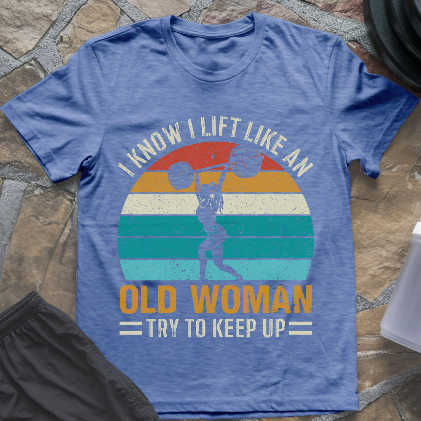 I Lift Like an Old Woman T-Shirt