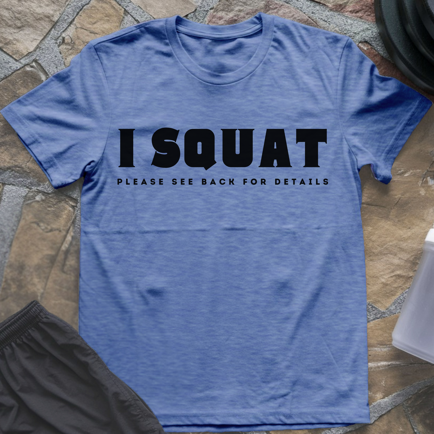 I Squat Please See Back For Details T-Shirt