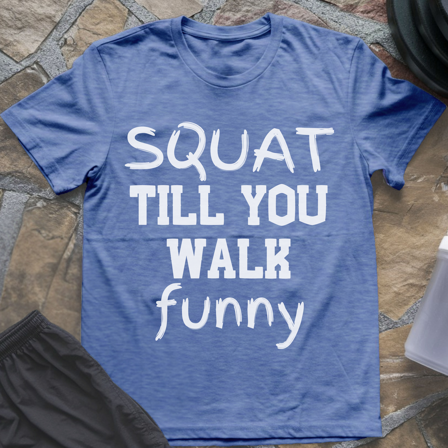 Squat Till You Walk Funny T-Shirt