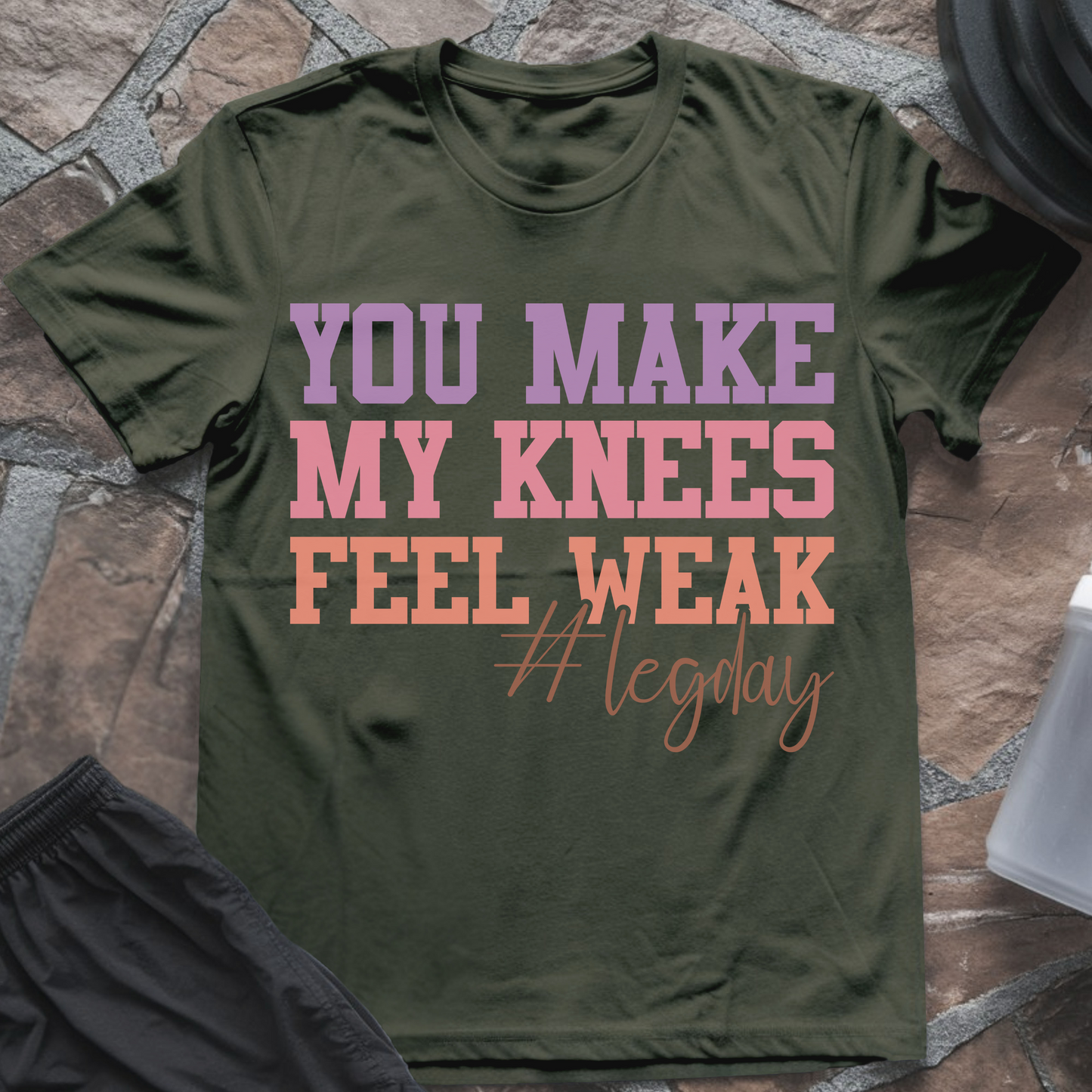 You Make My Knees Feel Weak #LegDay T-Shirt