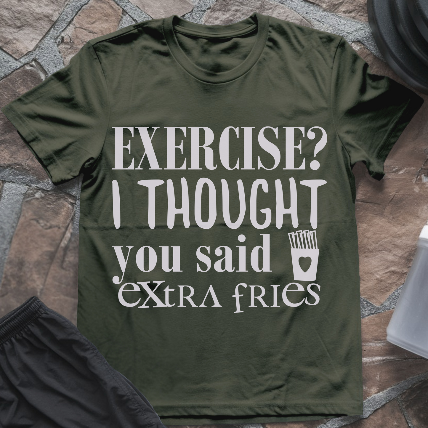 Exercise? I Thought You Said Extra Fries T-Shirt