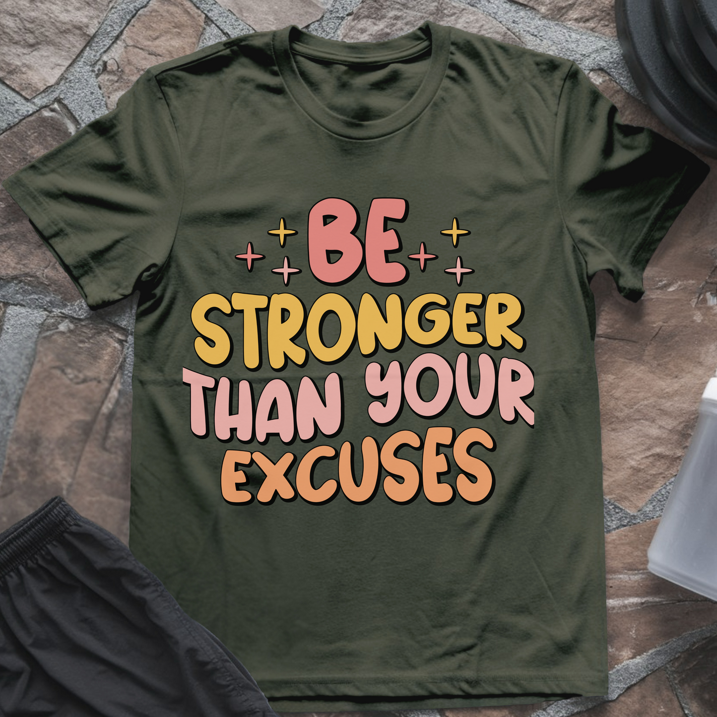 Be Stronger Than Your Excuses II T-Shirt