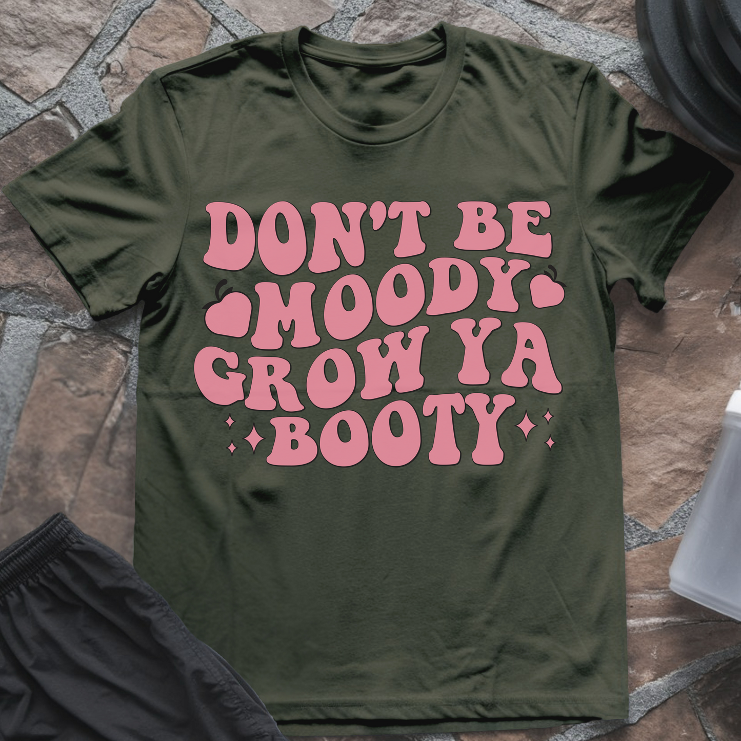 Don't Be Moody Grow Ya Booty T-Shirt