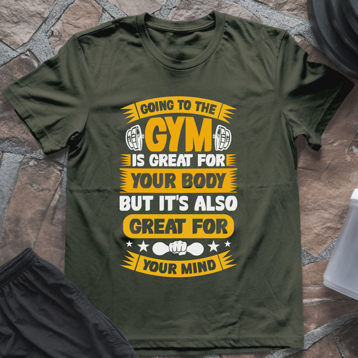 Going to the Gym Is Great for Your Body But It's Also Great for Your Mind T-Shirt