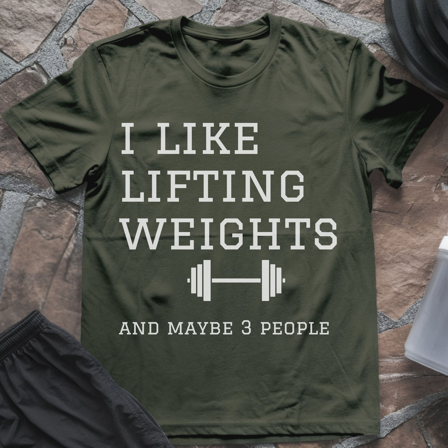 I Like Lifting Weights and Maybe 3 People T-Shirt