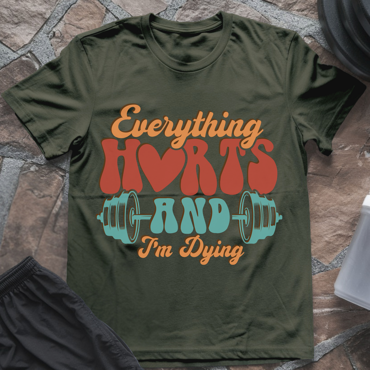 Everything Hurts And I'm Dying T-Shirt