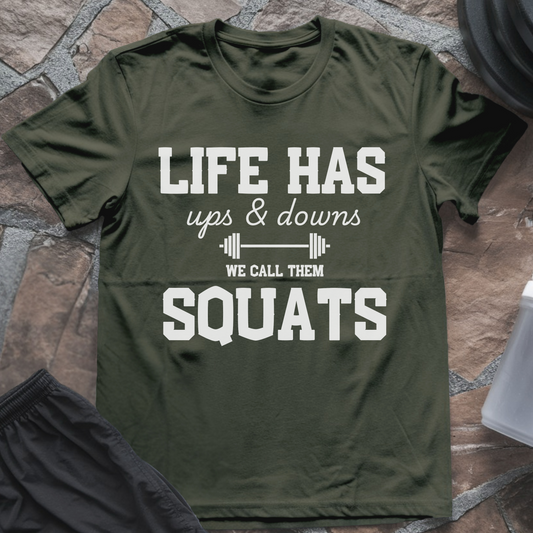 Life Has Ups and Downs, We Call Them Squats T-Shirt