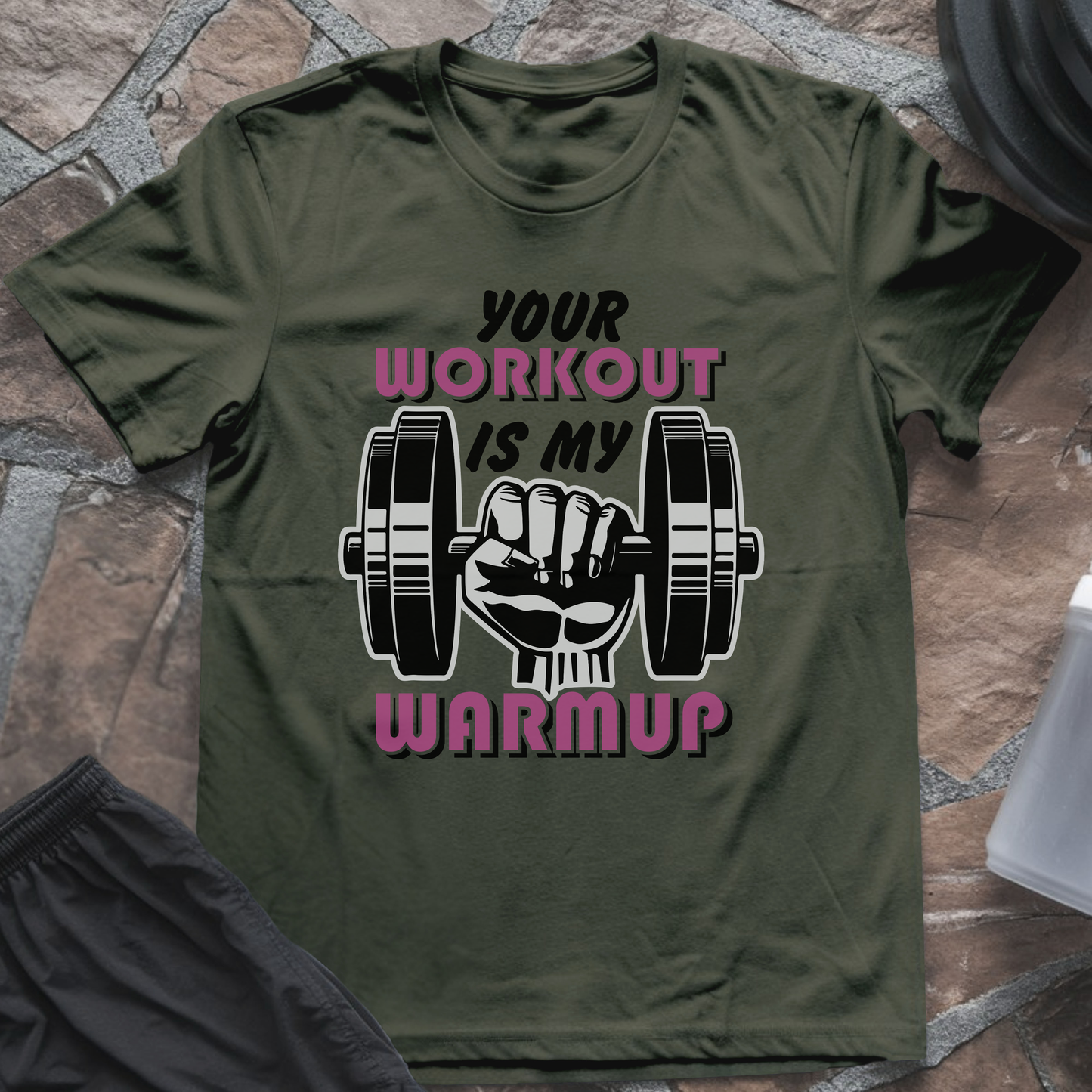 Your Workout is My Warmup T-Shirt