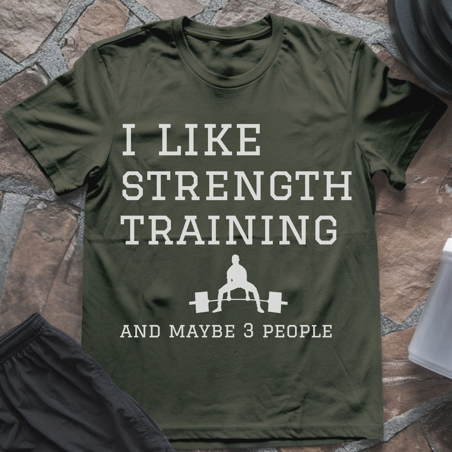 I like Strength Training and Maybe 3 People T-Shirt