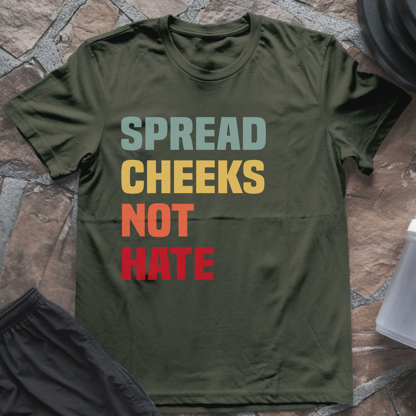 Spread Cheeks Not Hate T-Shirt