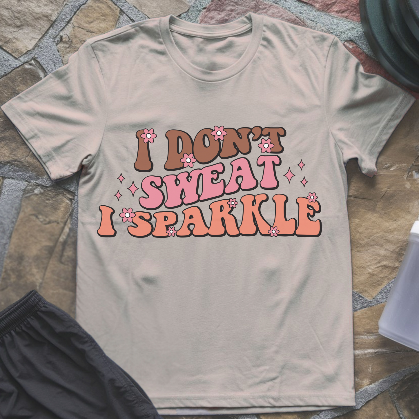 I Don't Sweat I Sparkle T-Shirt