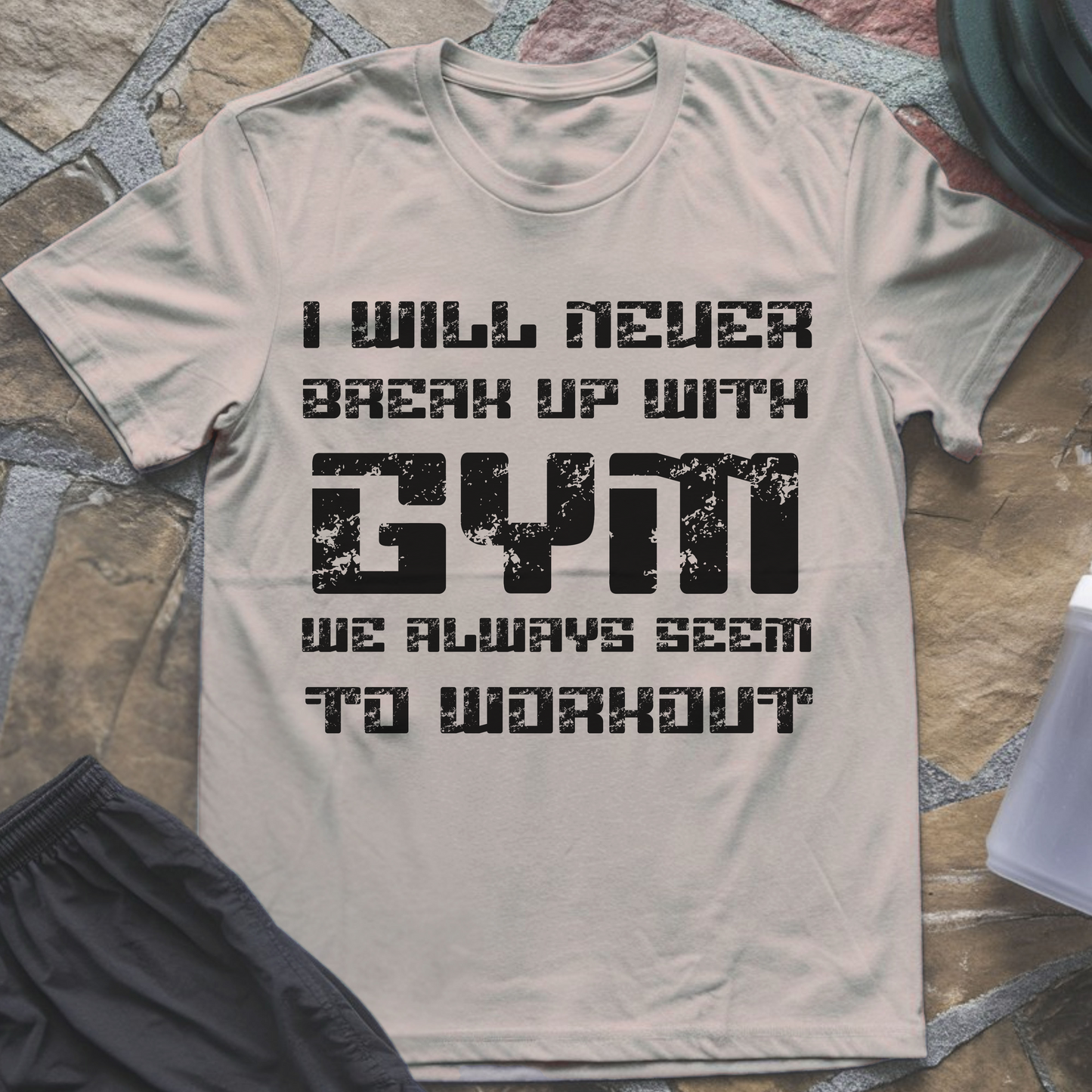 I Will Never Break Up with Gym T-Shirt