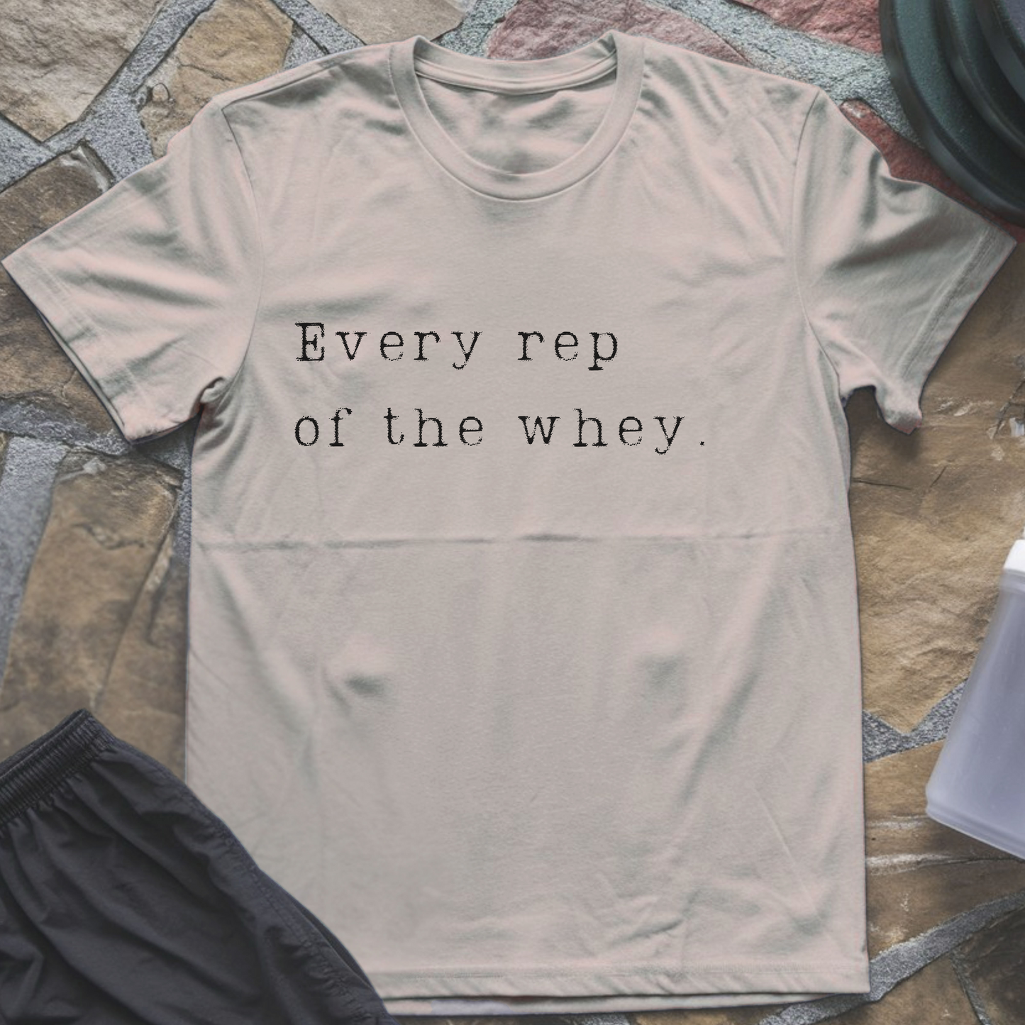 Every Rep of the Whey T-Shirt