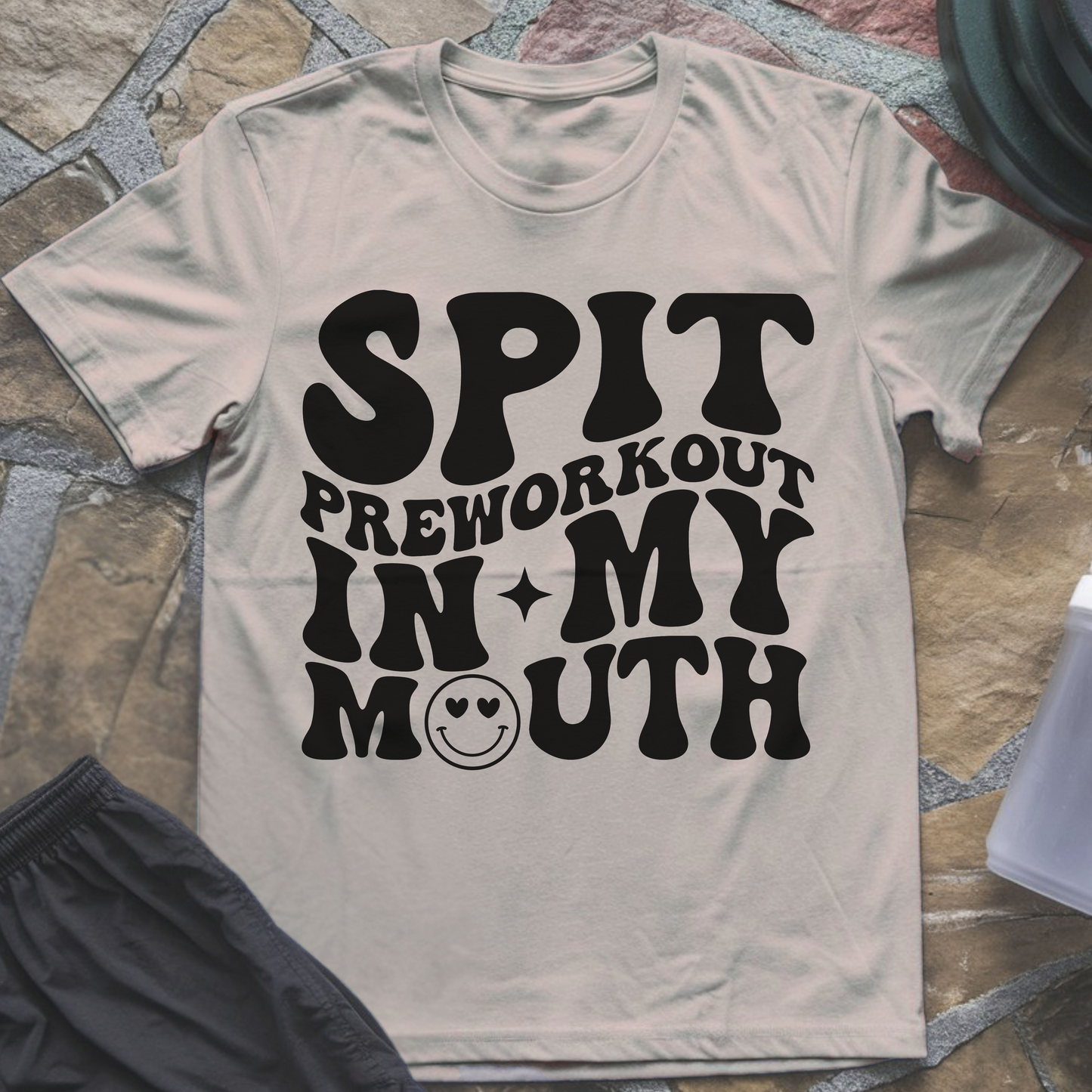 Spit Preworkout in My Mouth T-Shirt