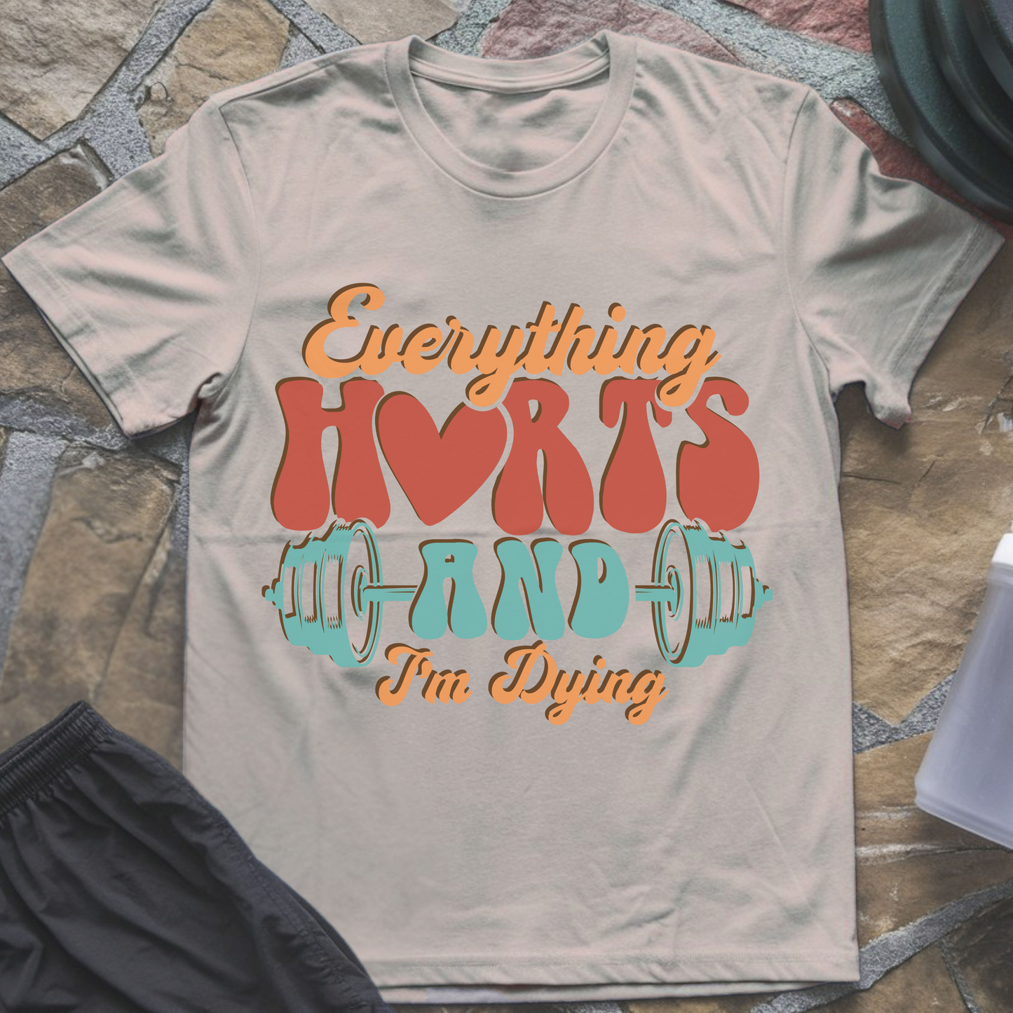 Everything Hurts And I'm Dying T-Shirt