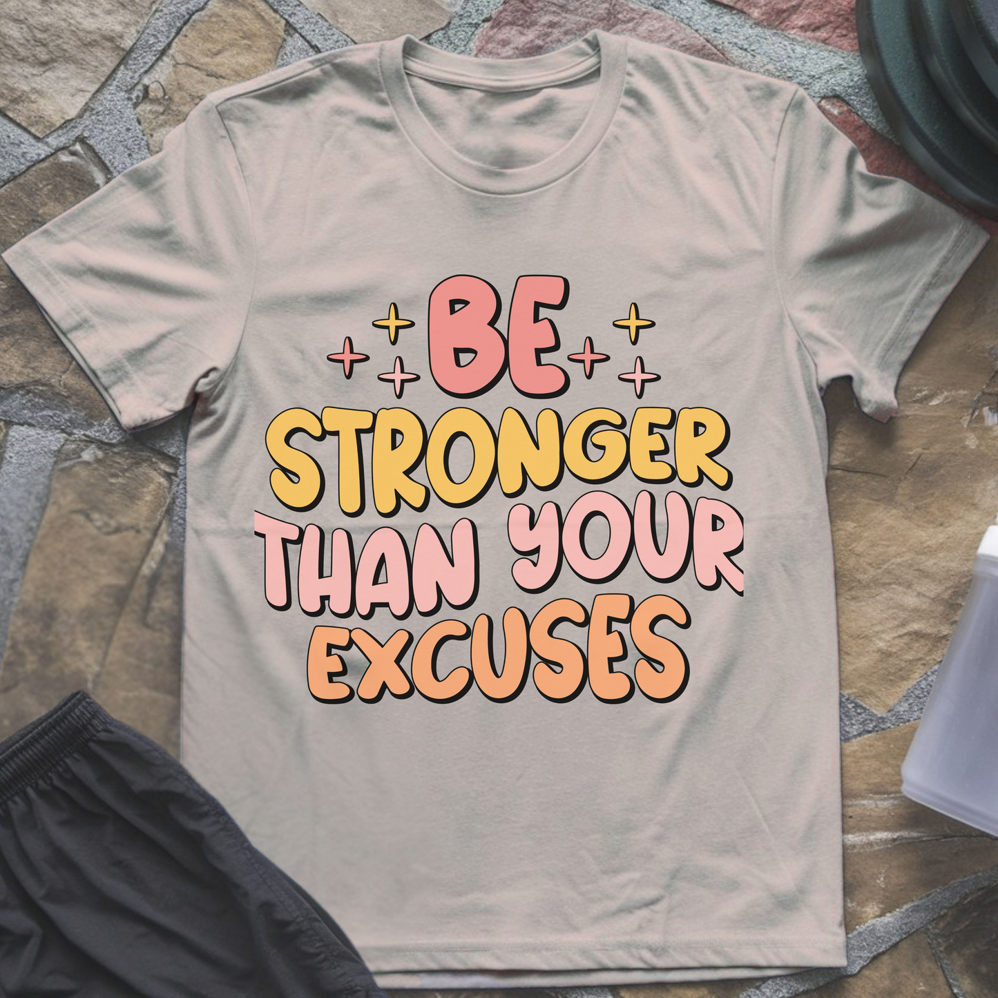 Be Stronger Than Your Excuses II T-Shirt