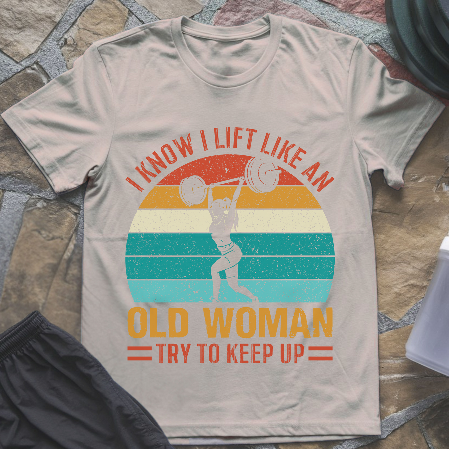 I Lift Like an Old Woman T-Shirt