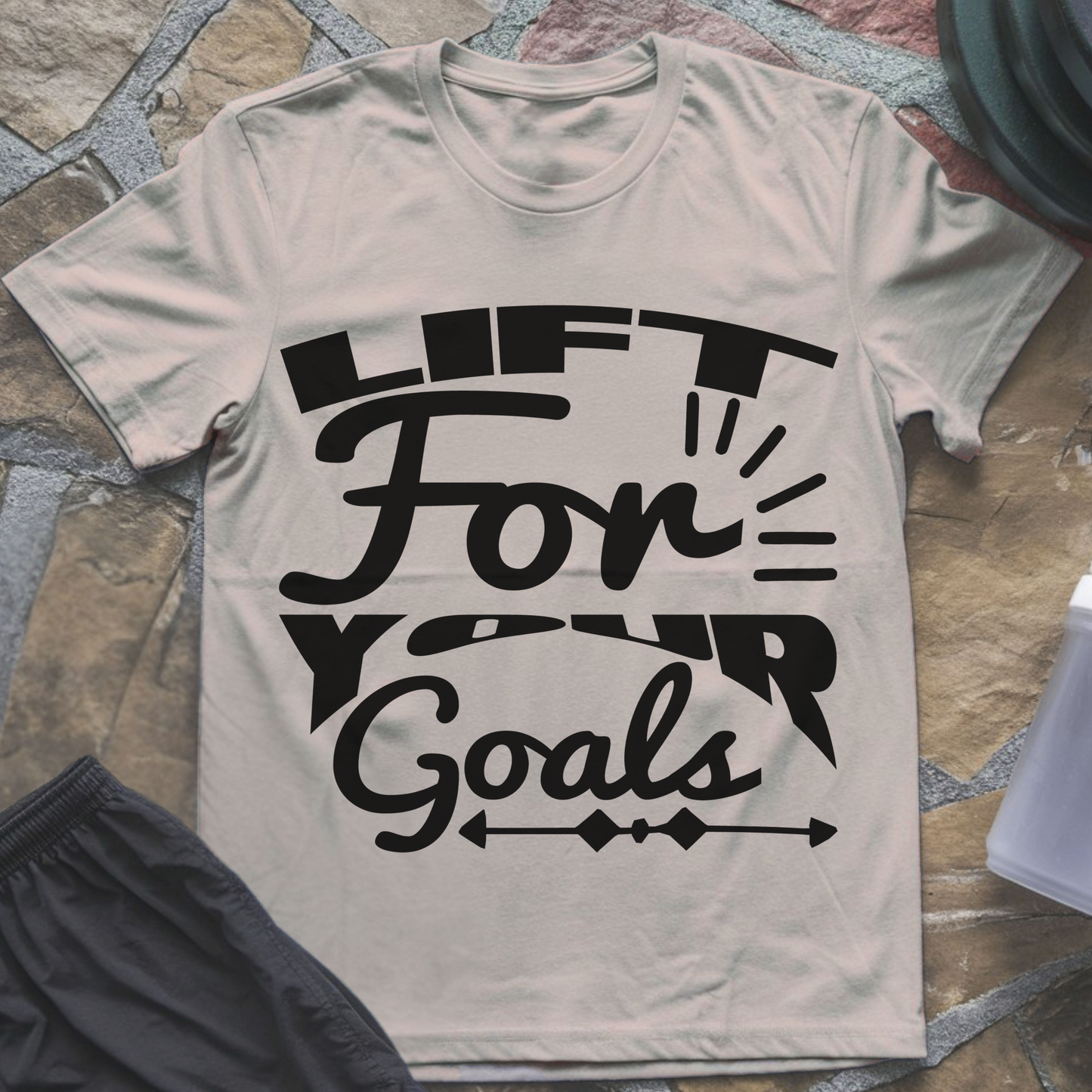 Lift For Your Goals T-Shirt