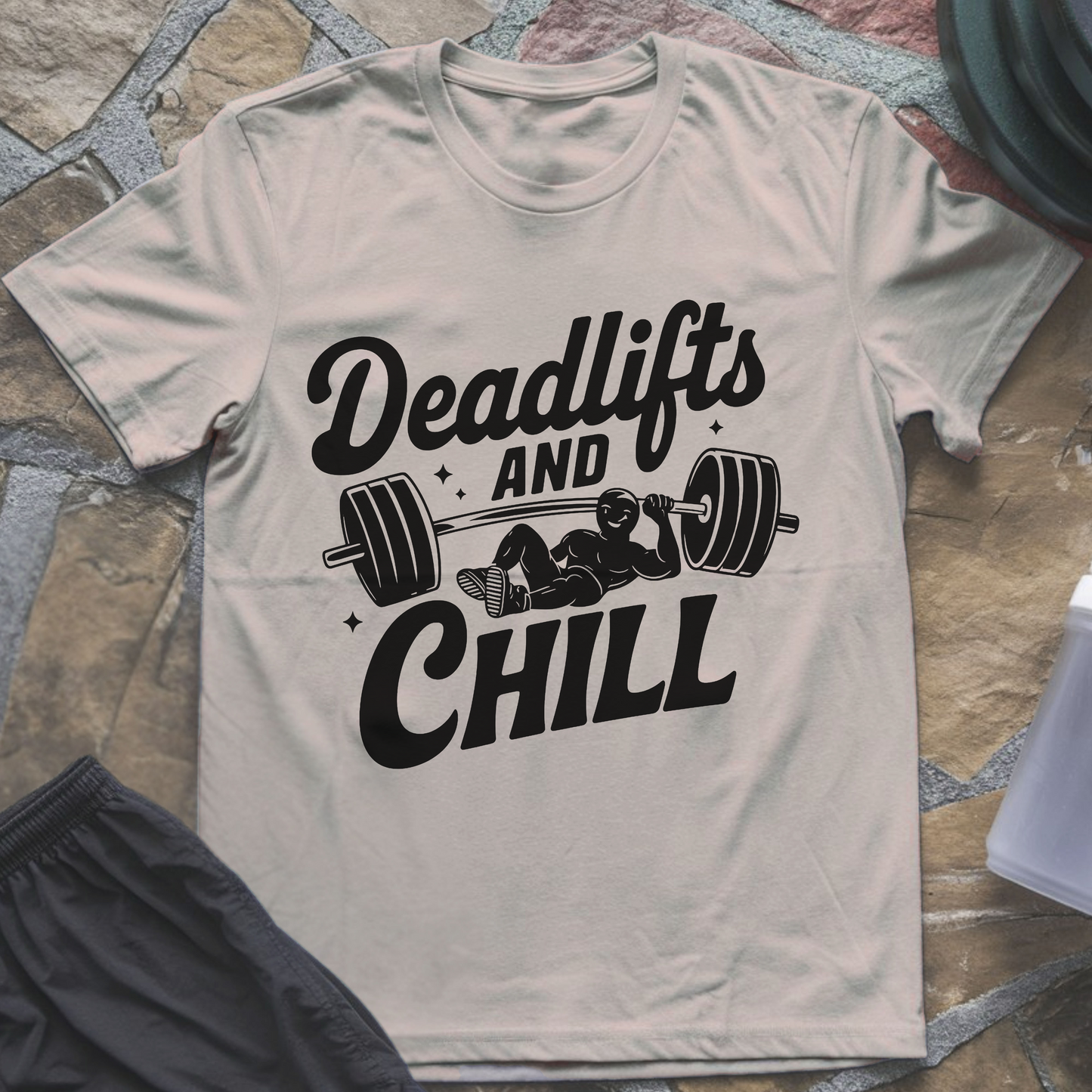 Deadlifts and Chill T-Shirt