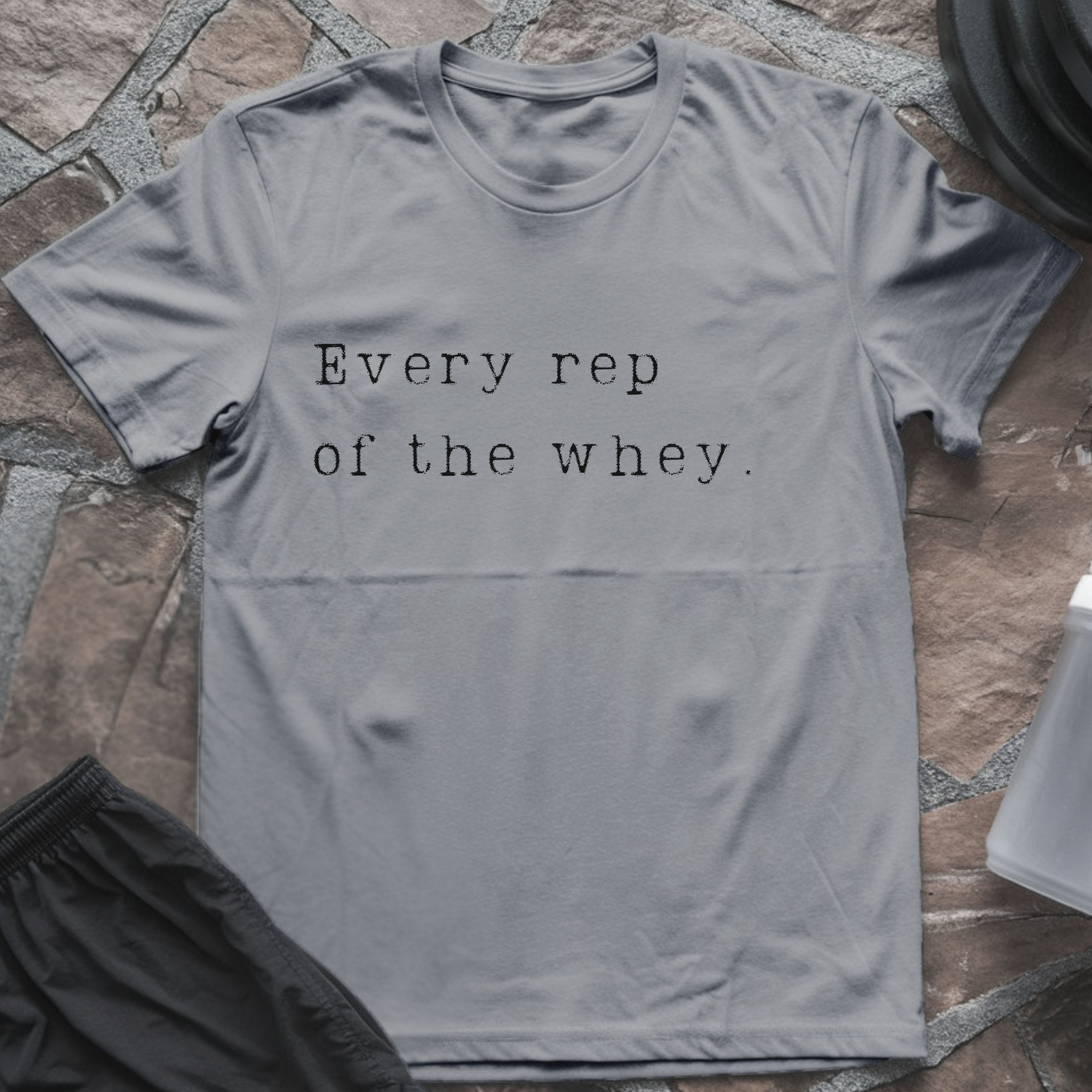 Every Rep of the Whey T-Shirt