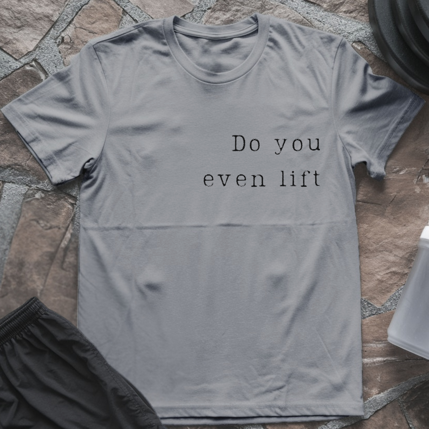 Do You Even Lift T-Shirt