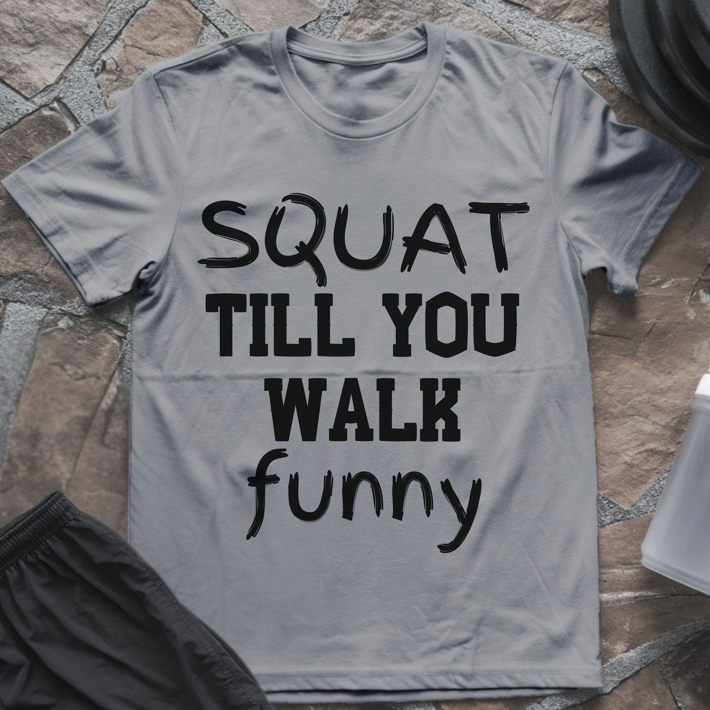 Squat Till You Walk Funny T-Shirt