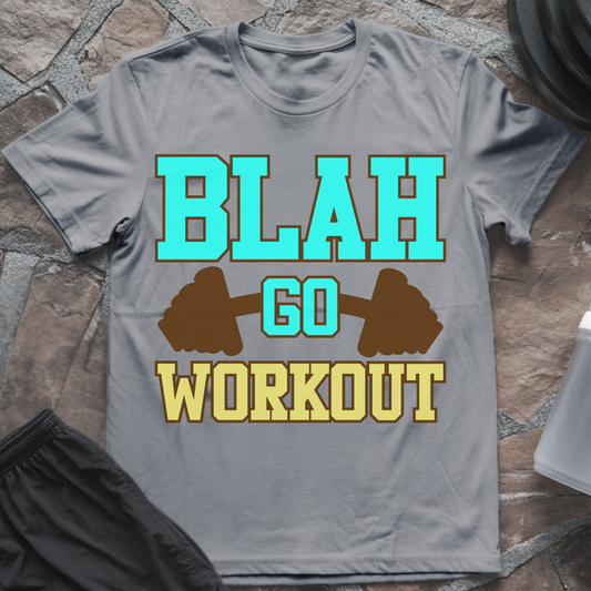 Blah Go Workout T-Shirt