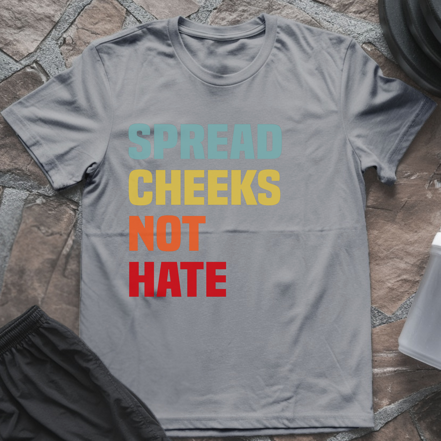 Spread Cheeks Not Hate T-Shirt