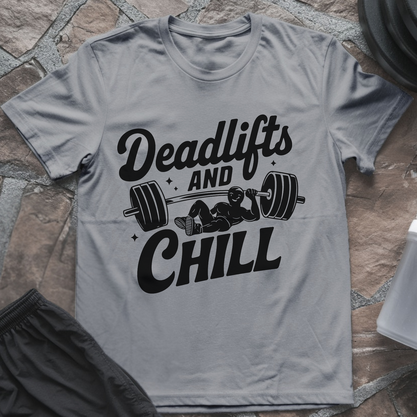 Deadlifts and Chill T-Shirt