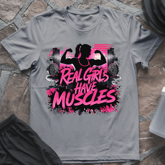 Real Girls Have Muscles T-Shirt