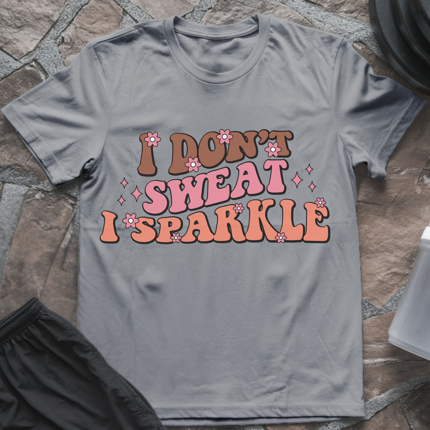 I Don't Sweat I Sparkle T-Shirt