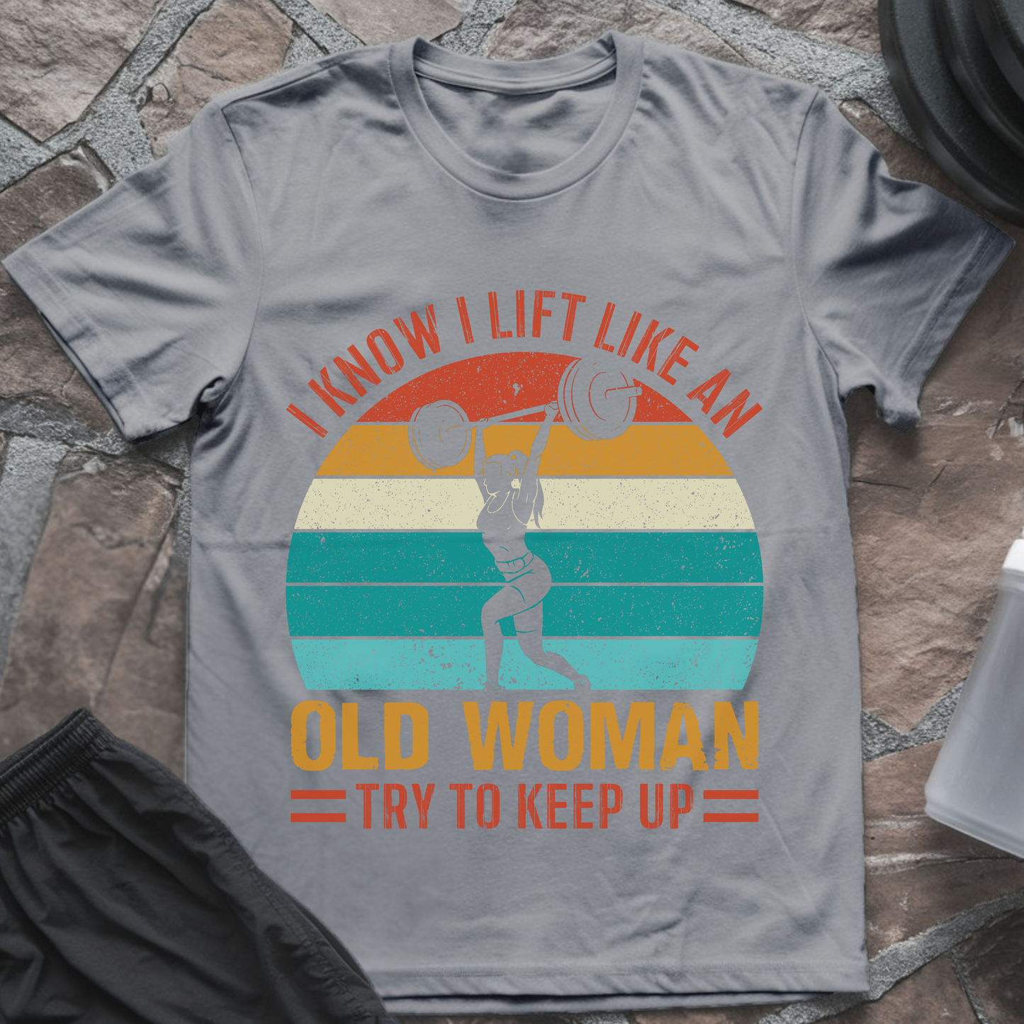 I Lift Like an Old Woman T-Shirt