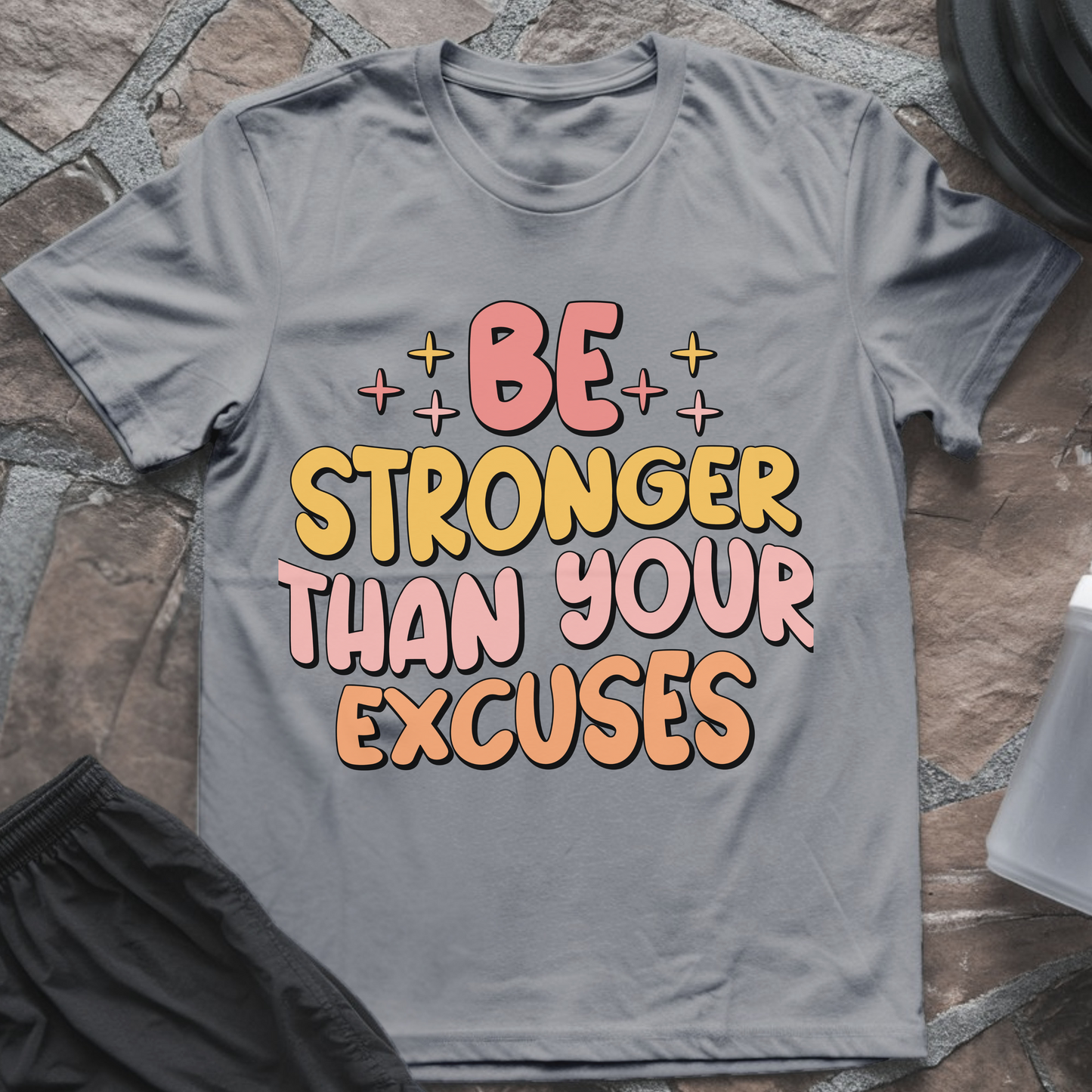 Be Stronger Than Your Excuses II T-Shirt