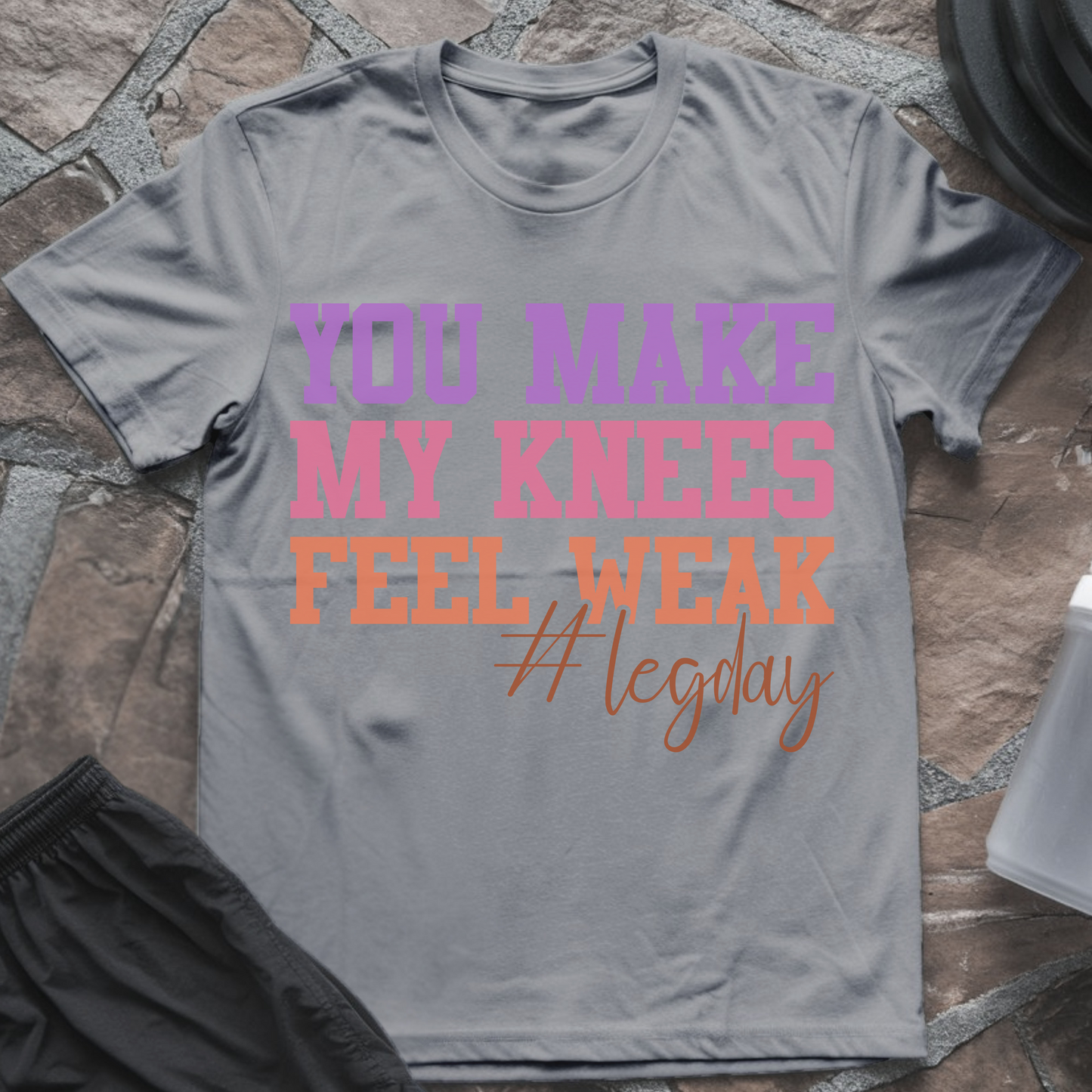 You Make My Knees Feel Weak #LegDay T-Shirt