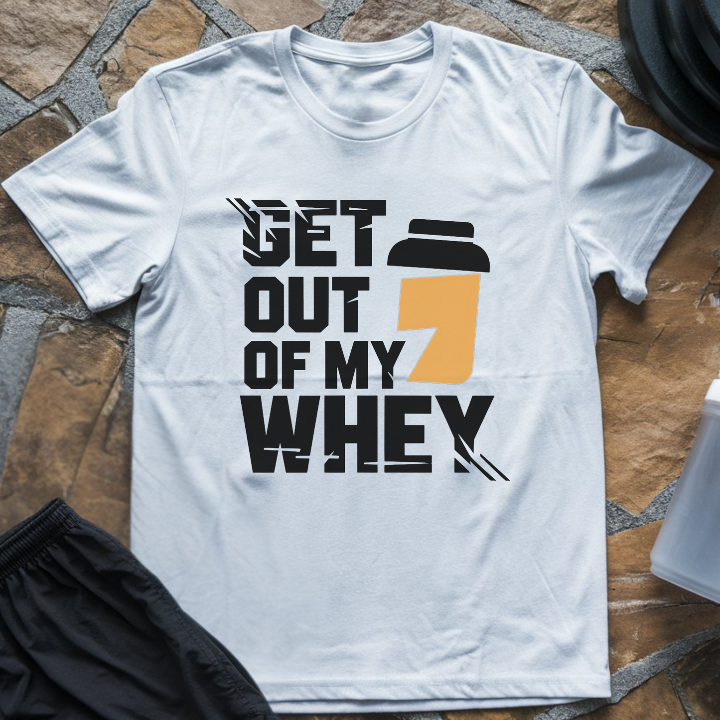 Get Out of My Whey T-Shirt