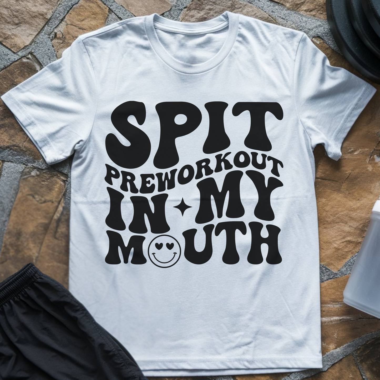 Spit Preworkout in My Mouth T-Shirt