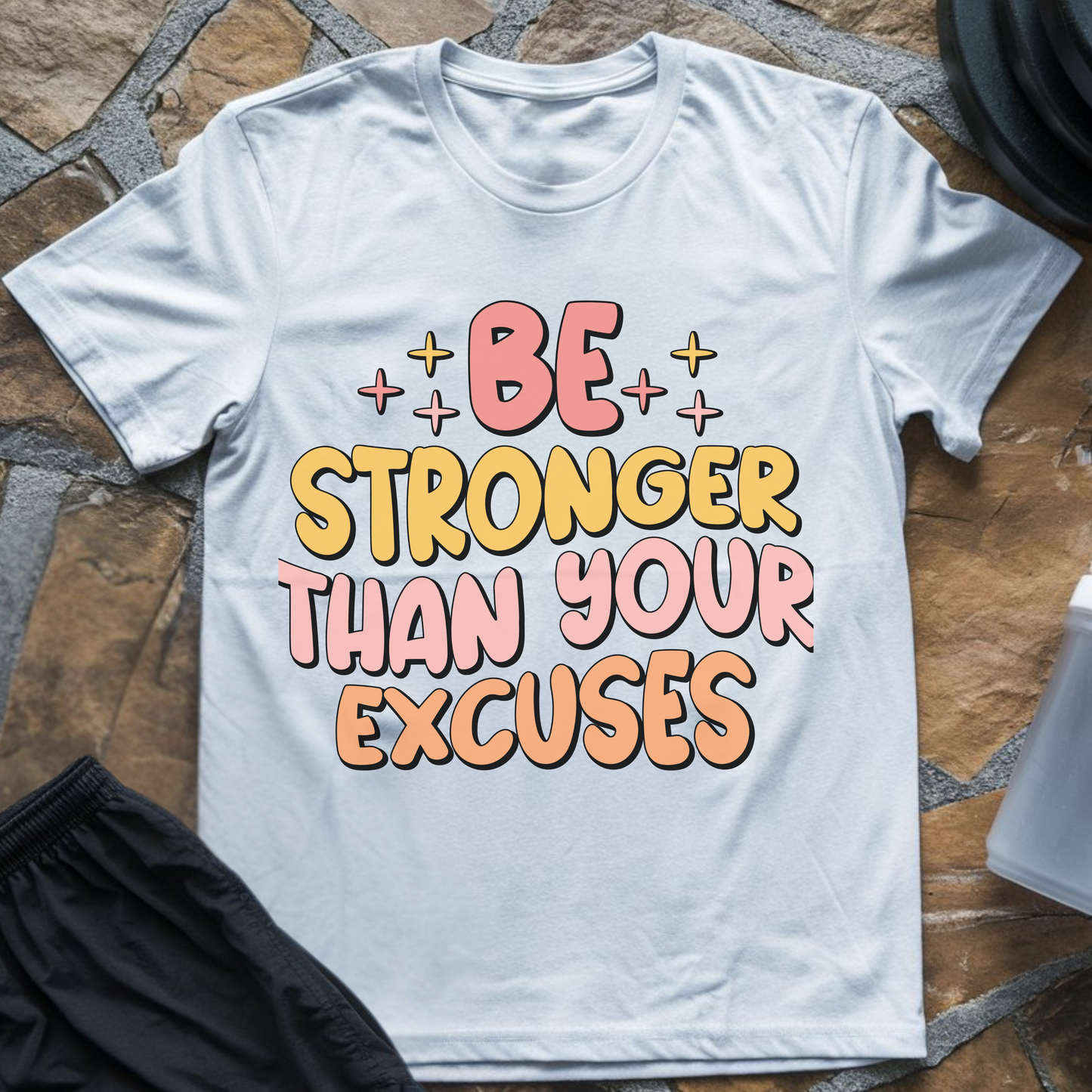 Be Stronger Than Your Excuses II T-Shirt