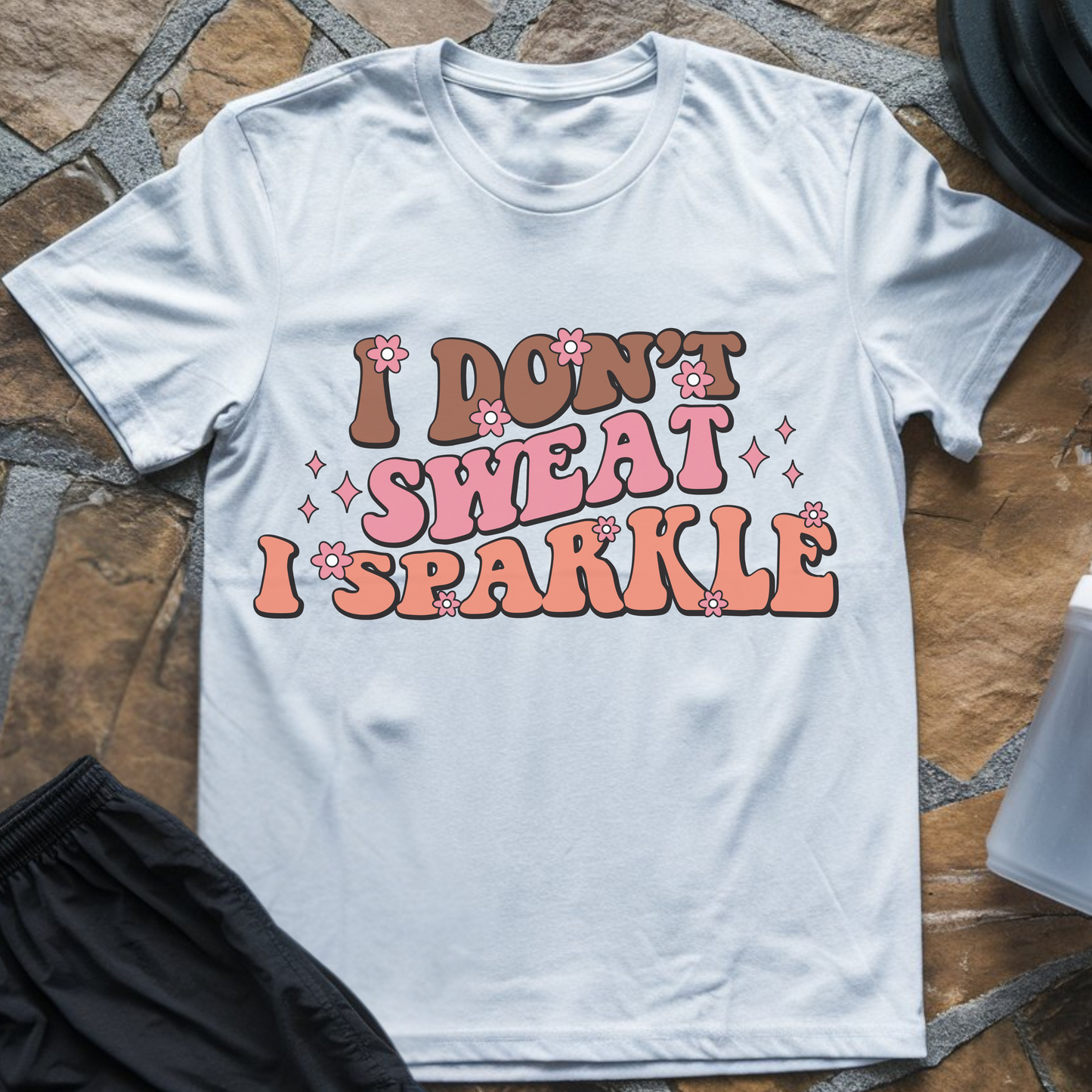 I Don't Sweat I Sparkle T-Shirt